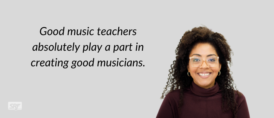 good teachers create good musicians